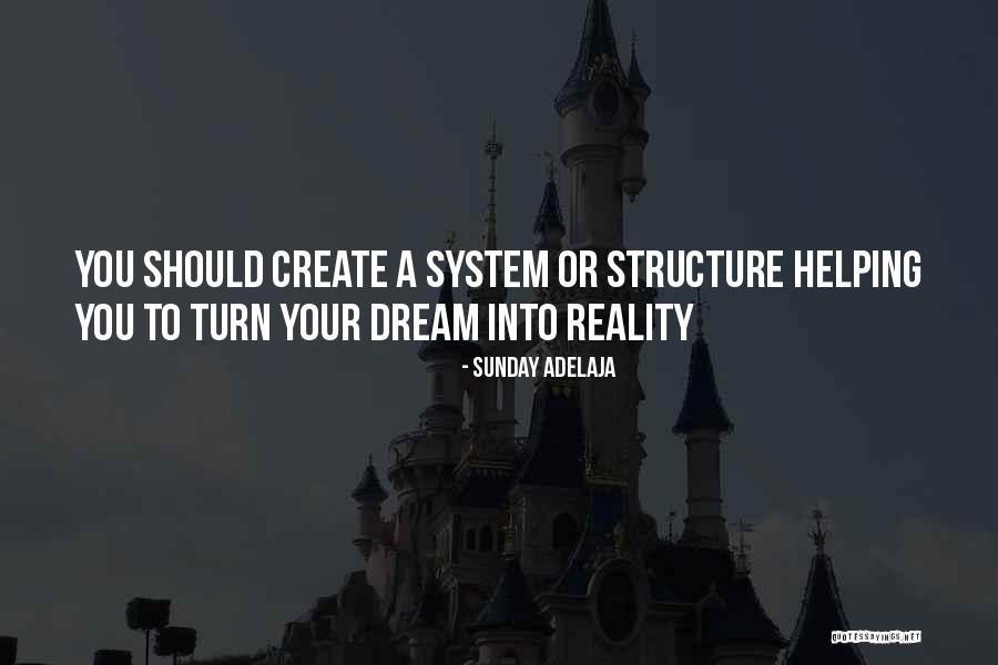 Dream Into A Reality Quotes By Sunday Adelaja Dream Into A Reality Quotes By Sunday Adelaja