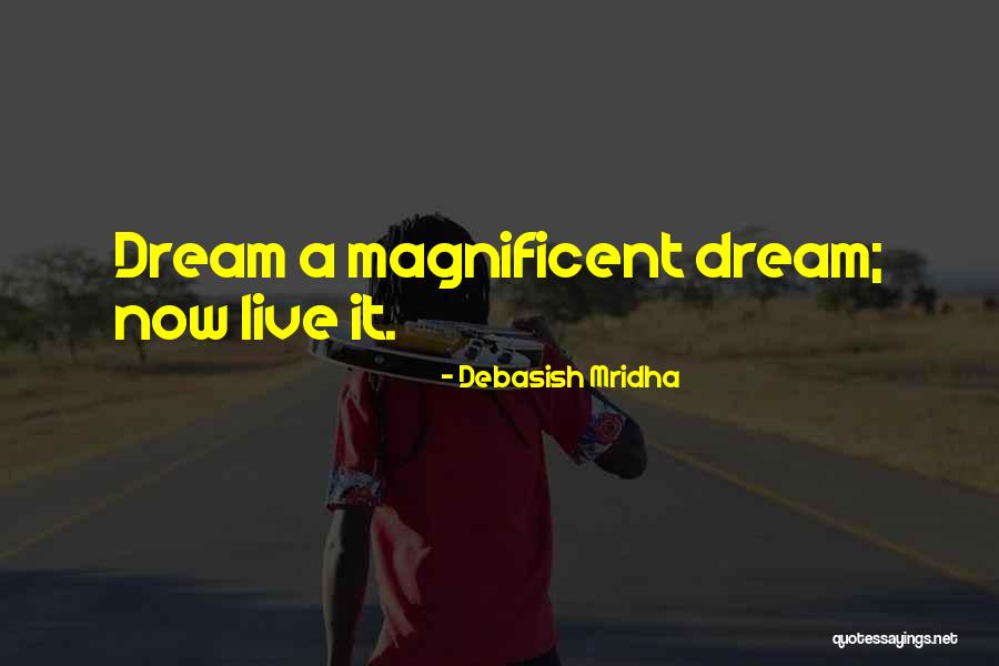 Dream It Live It Love It Quotes By Debasish Mridha