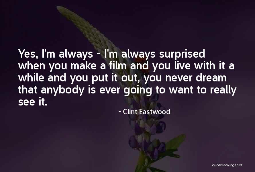 Dream It Live It Quotes By Clint Eastwood