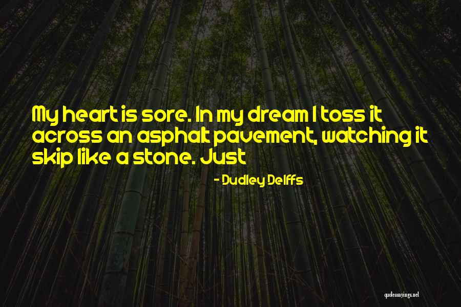 Dream It Quotes By Dudley Delffs Dream It Quotes By Dudley Delffs