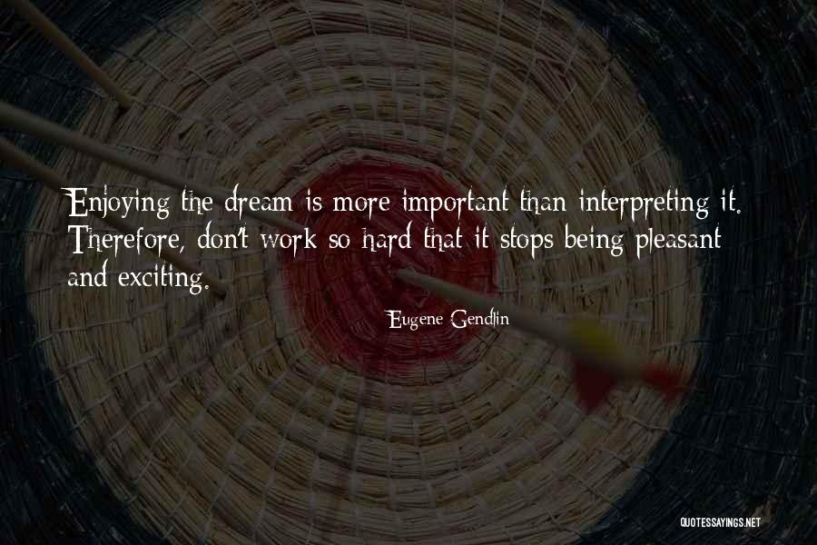 Dream It Quotes By Eugene Gendlin Dream It Quotes By Eugene Gendlin