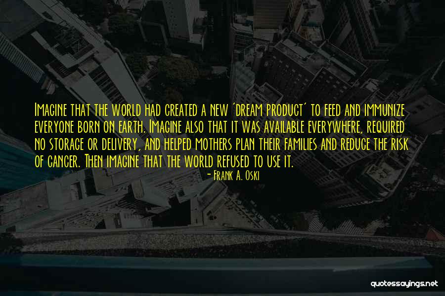 Dream It Quotes By Frank A. Oski Dream It Quotes By Frank A. Oski