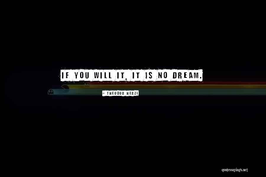 Dream It Quotes By Theodor Herzl Dream It Quotes By Theodor Herzl