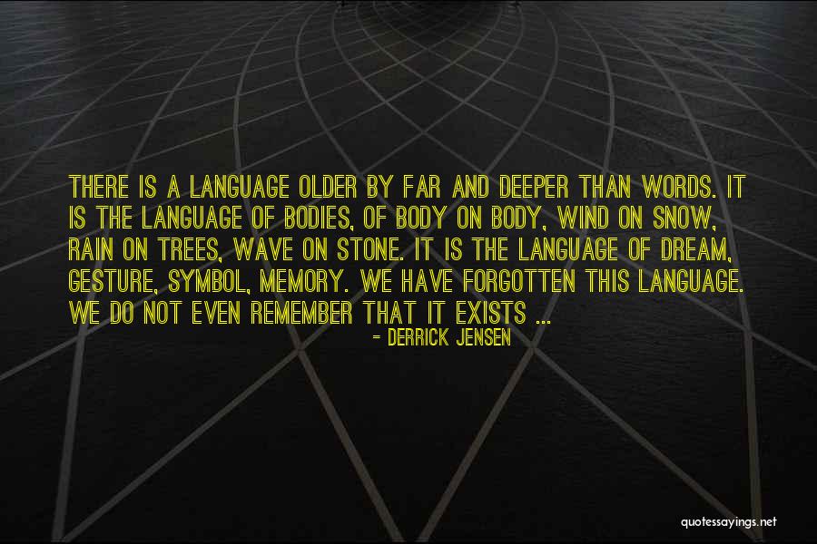 Dream Language Quotes By Derrick Jensen Dream Language Quotes By Derrick Jensen