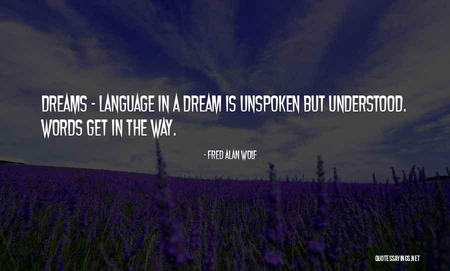 Dream Language Quotes By Fred Alan Wolf Dream Language Quotes By Fred Alan Wolf