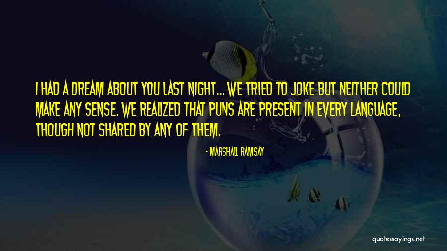 Dream Language Quotes By Marshall Ramsay Dream Language Quotes By Marshall Ramsay