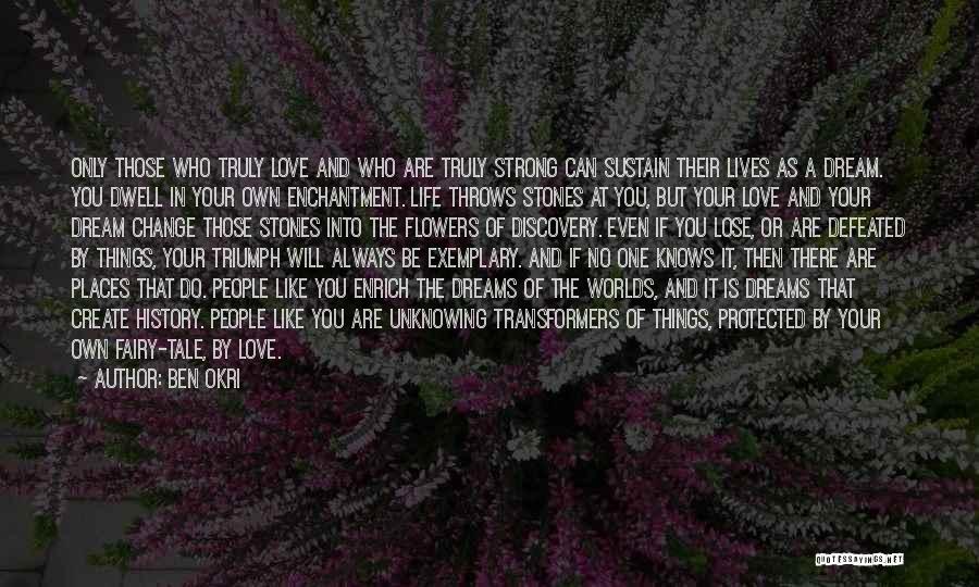 Dream Life Love Quotes By Ben Okri