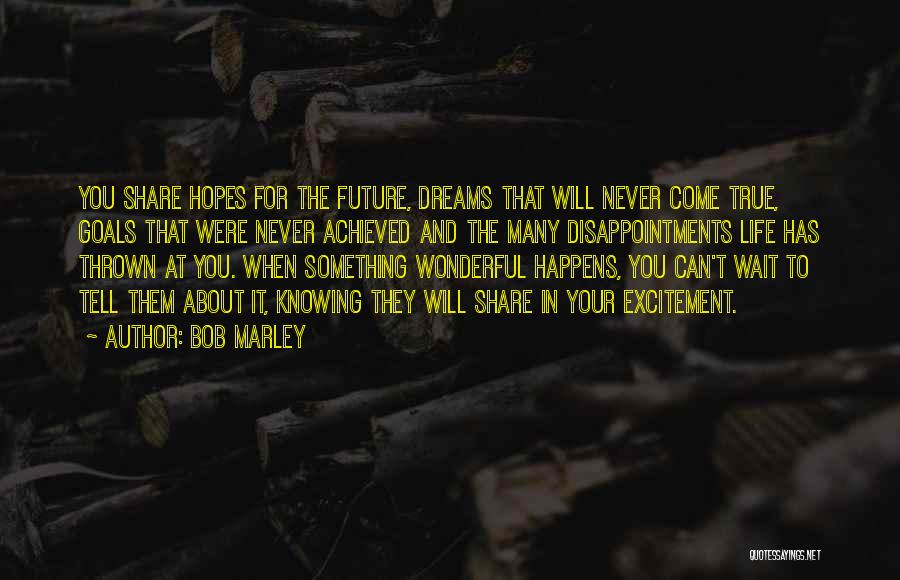 Dream Life Love Quotes By Bob Marley