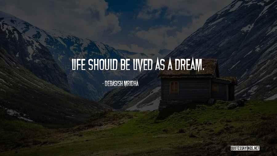 Dream Life Love Quotes By Debasish Mridha