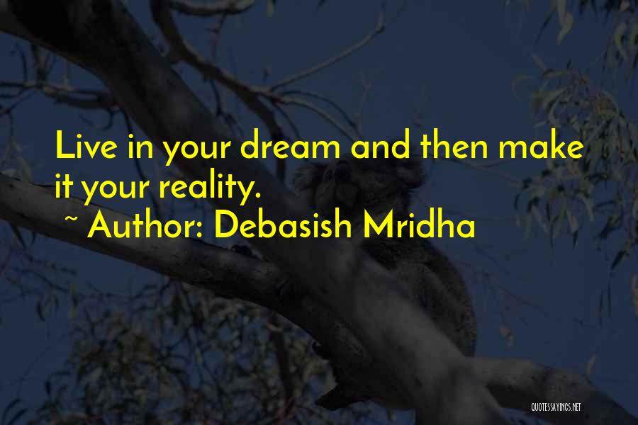 Dream Life Love Quotes By Debasish Mridha