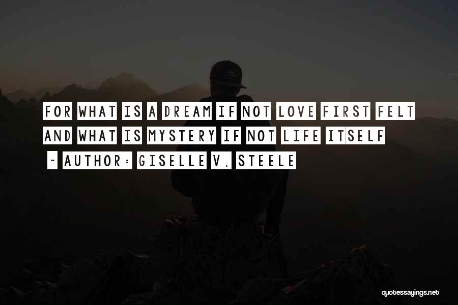 Dream Life Love Quotes By Giselle V. Steele