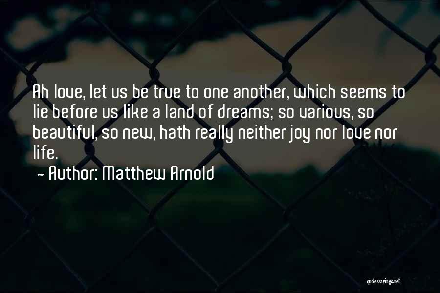 Dream Life Love Quotes By Matthew Arnold