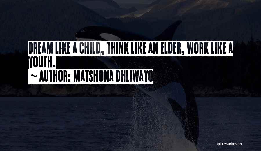 Dream Like A Child Quotes By Matshona Dhliwayo