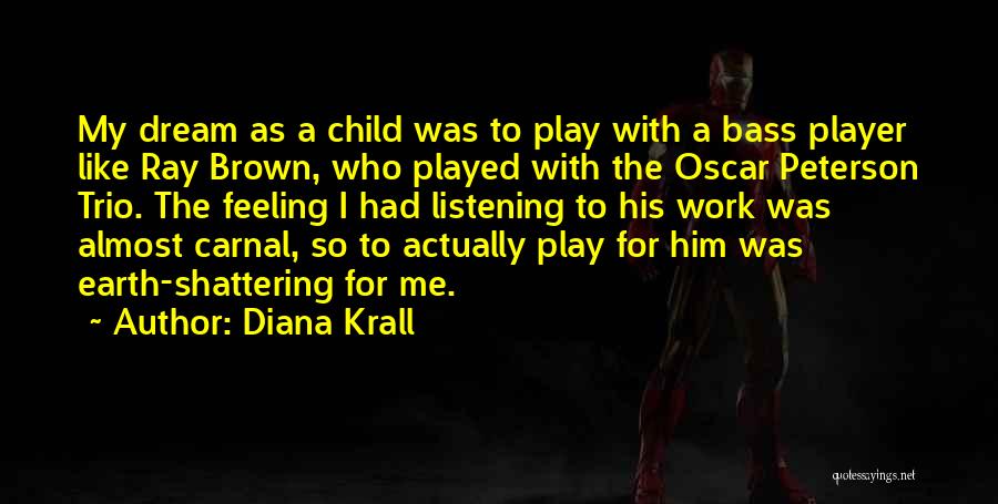 Dream Like Child Quotes By Diana Krall