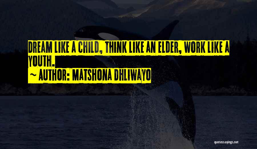 Dream Like Child Quotes By Matshona Dhliwayo