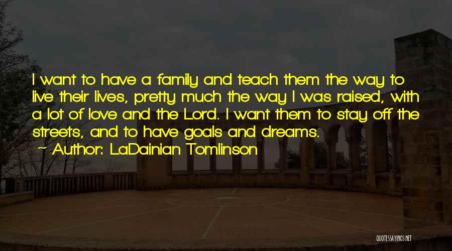 Dream Lord Quotes By LaDainian Tomlinson