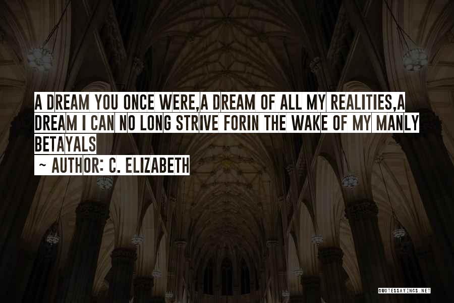 Dream Lost Love Quotes By C. Elizabeth Dream Lost Love Quotes By C. Elizabeth