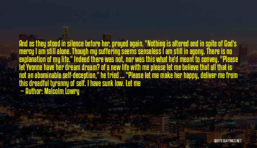 Dream Lost Love Quotes By Malcolm Lowry Dream Lost Love Quotes By Malcolm Lowry