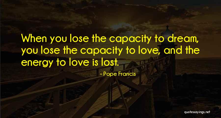 Dream Lost Love Quotes By Pope Francis