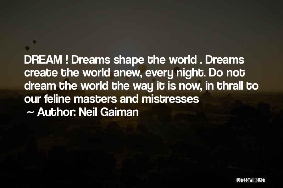 Dream Neil Gaiman Quotes By Neil Gaiman