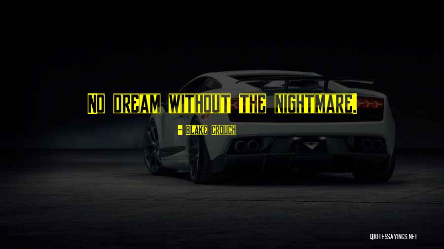 Dream Nightmare Quotes By Blake Crouch Dream Nightmare Quotes By Blake Crouch