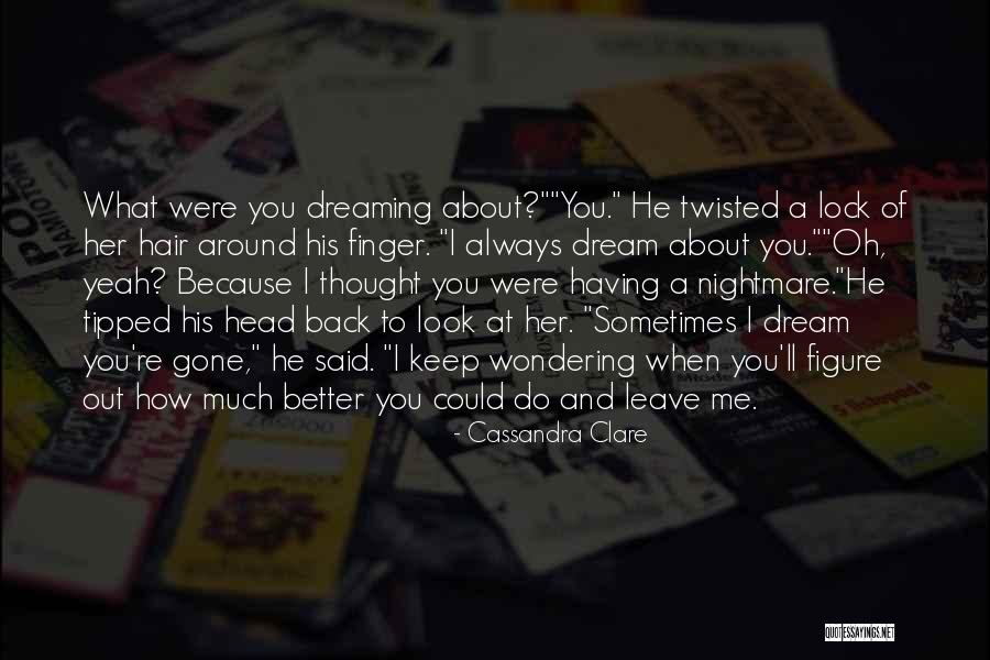Dream Nightmare Quotes By Cassandra Clare Dream Nightmare Quotes By Cassandra Clare