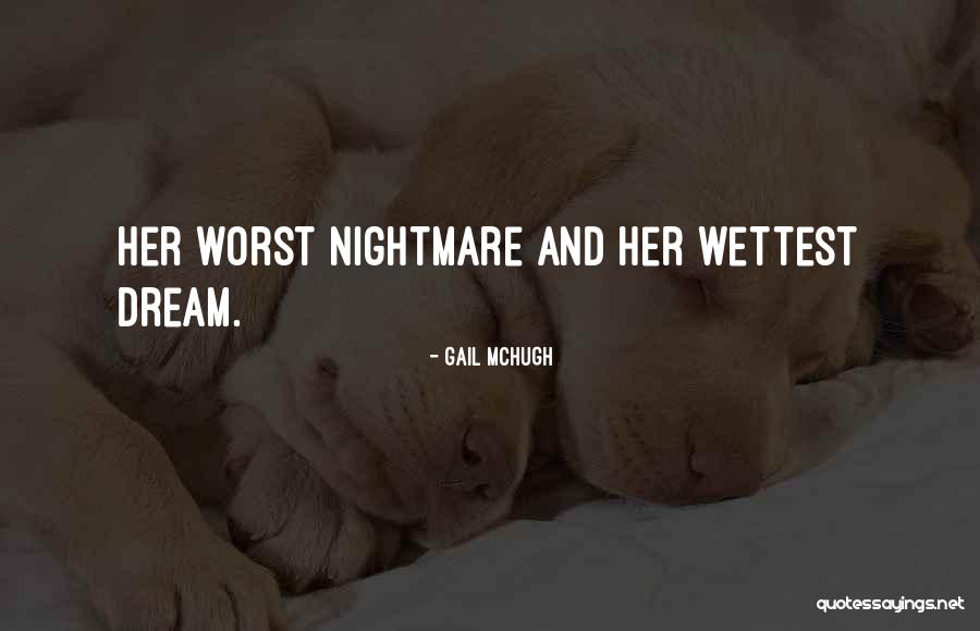 Dream Nightmare Quotes By Gail McHugh Dream Nightmare Quotes By Gail McHugh