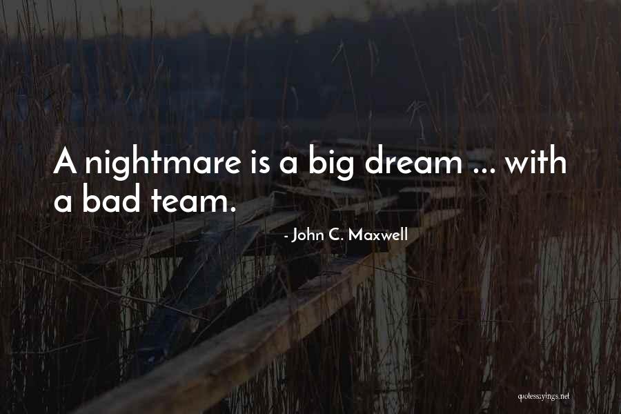 Dream Nightmare Quotes By John C. Maxwell Dream Nightmare Quotes By John C. Maxwell