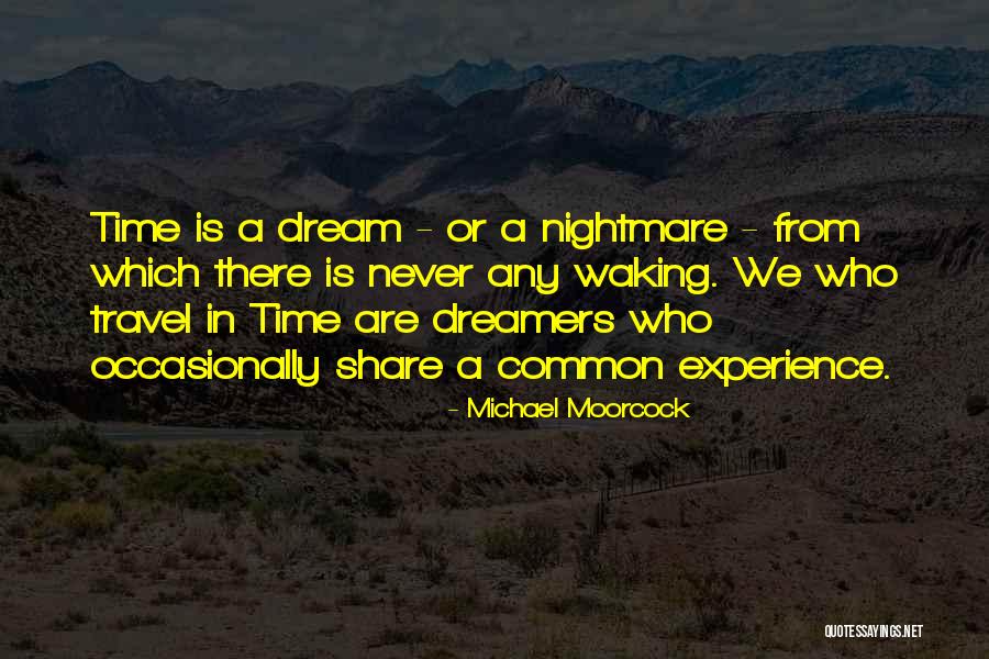Dream Nightmare Quotes By Michael Moorcock Dream Nightmare Quotes By Michael Moorcock