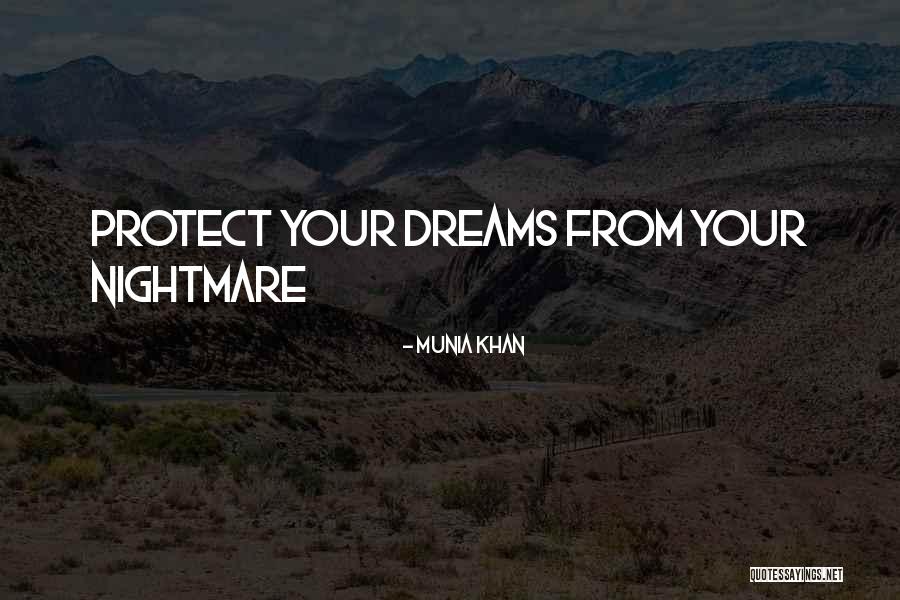 Dream Nightmare Quotes By Munia Khan Dream Nightmare Quotes By Munia Khan