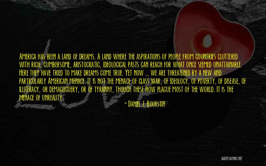 Dream Not Come True Quotes By Daniel J. Boorstin Dream Not Come True Quotes By Daniel J. Boorstin