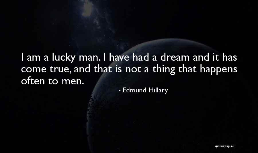 Dream Not Come True Quotes By Edmund Hillary Dream Not Come True Quotes By Edmund Hillary