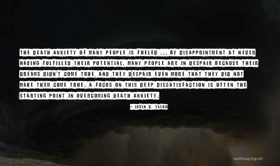 Dream Not Come True Quotes By Irvin D. Yalom Dream Not Come True Quotes By Irvin D. Yalom