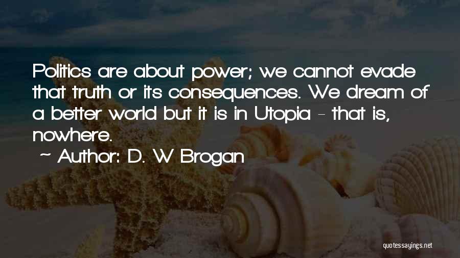 Dream Of A Better World Quotes By D. W Brogan