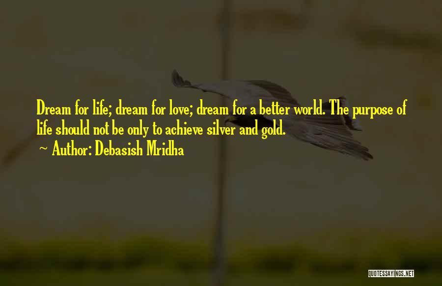 Dream Of A Better World Quotes By Debasish Mridha