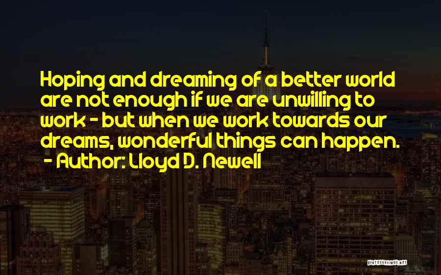 Dream Of A Better World Quotes By Lloyd D. Newell
