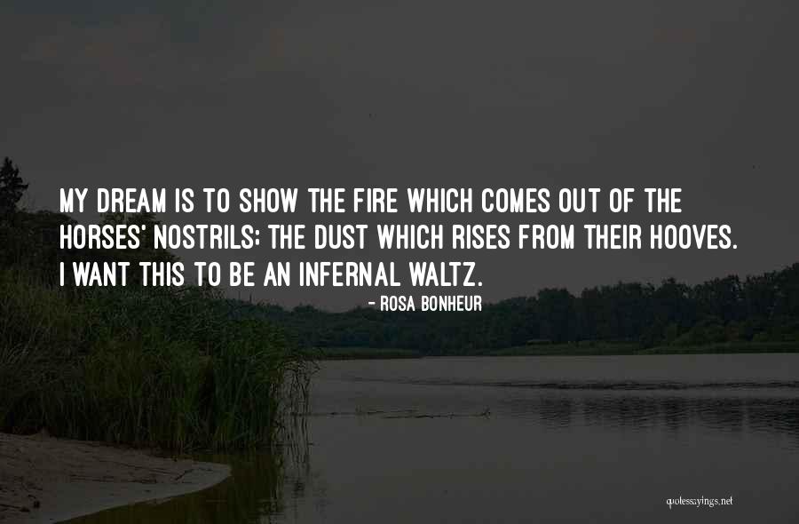 Dream Of Fire Quotes By Rosa Bonheur Dream Of Fire Quotes By Rosa Bonheur