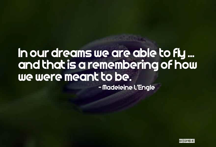 Dream Of Flying Quotes By Madeleine L'Engle Dream Of Flying Quotes By Madeleine L'Engle