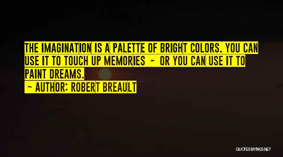 Dream Of You Quotes By Robert Breault