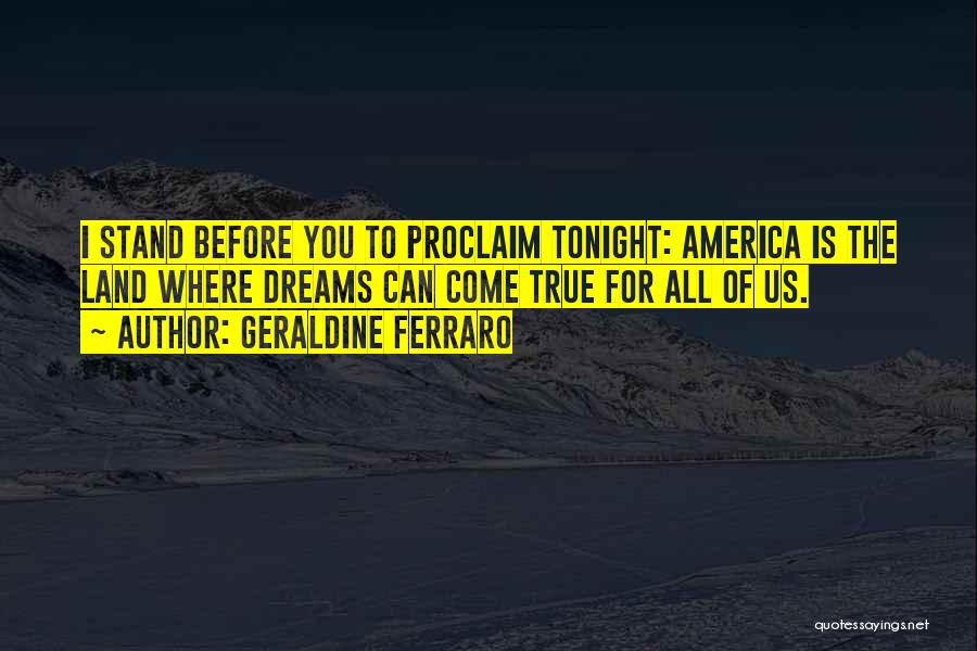 Dream Of You Tonight Quotes By Geraldine Ferraro