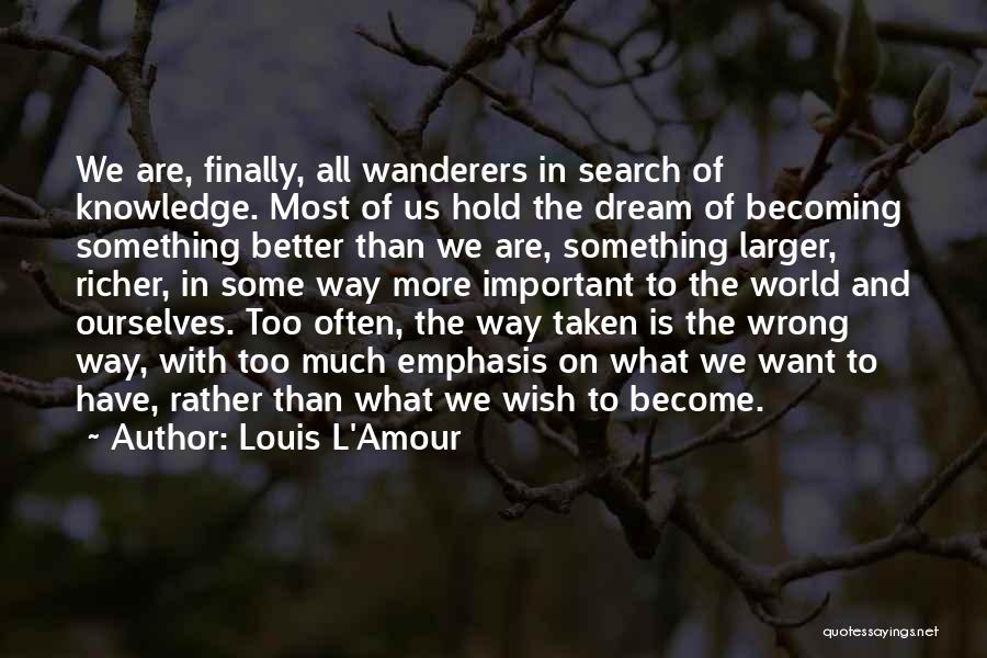 Dream Often Quotes By Louis L'Amour