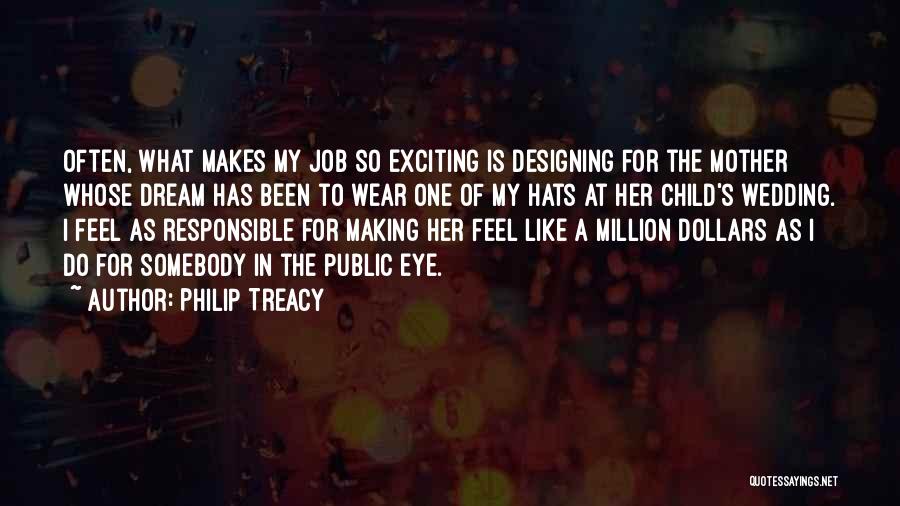 Dream Often Quotes By Philip Treacy