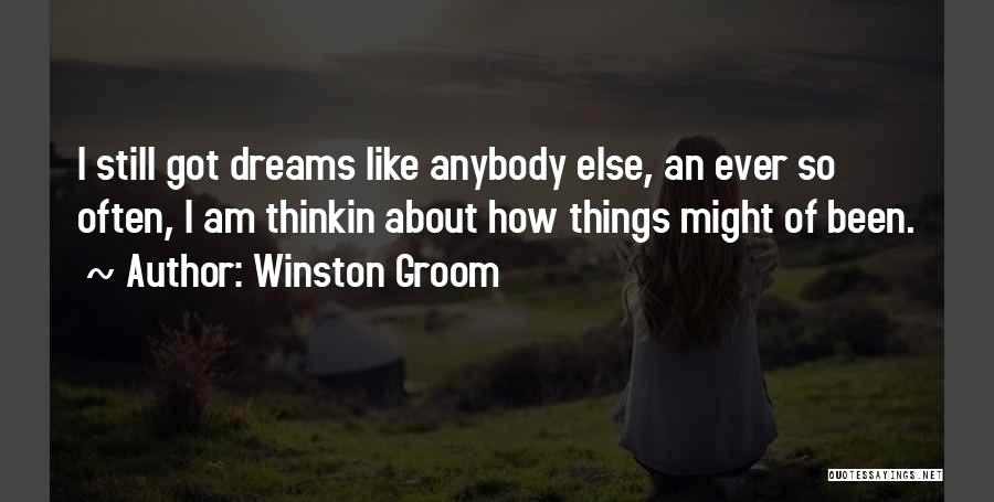 Dream Often Quotes By Winston Groom