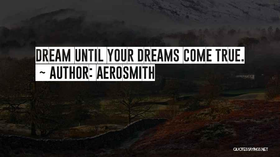 Dream On Aerosmith Quotes By Aerosmith