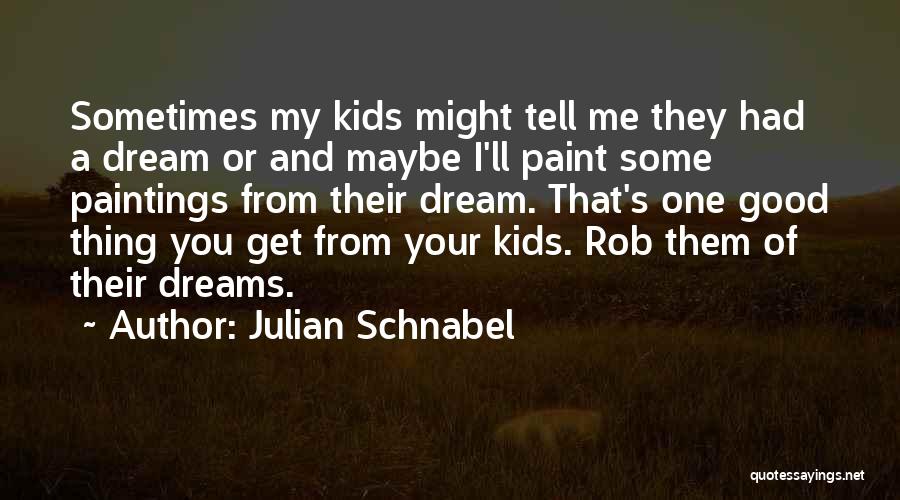 Dream Paintings Quotes By Julian Schnabel