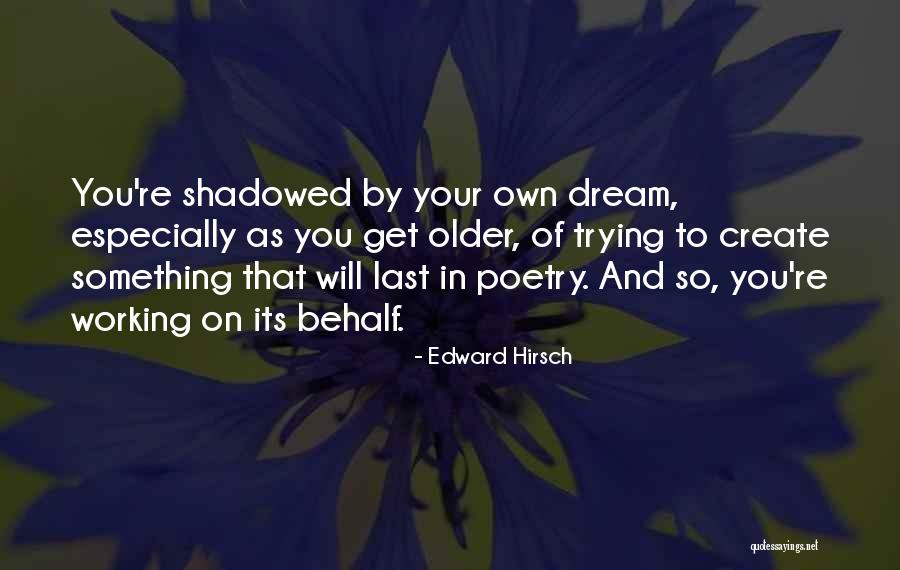Dream Poetry Quotes By Edward Hirsch Dream Poetry Quotes By Edward Hirsch