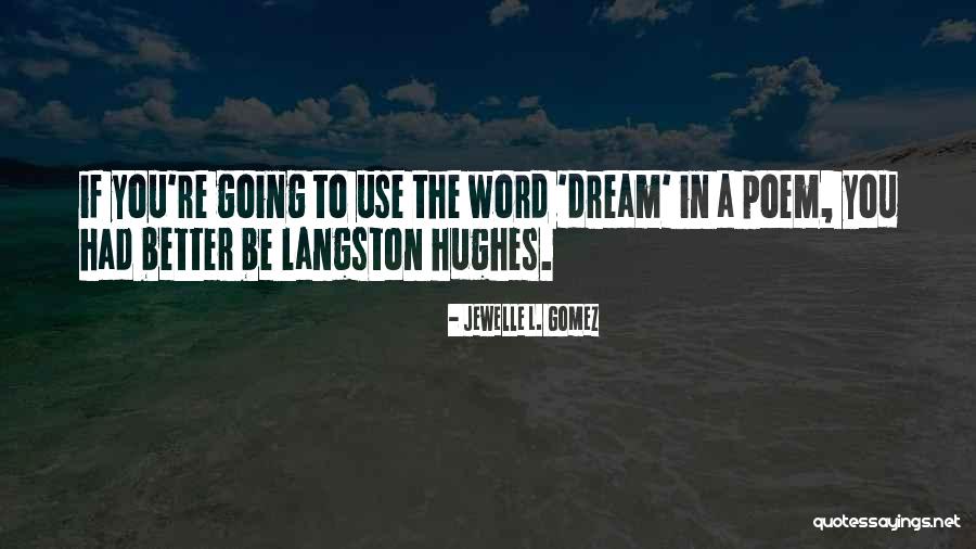 Dream Poetry Quotes By Jewelle L. Gomez Dream Poetry Quotes By Jewelle L. Gomez