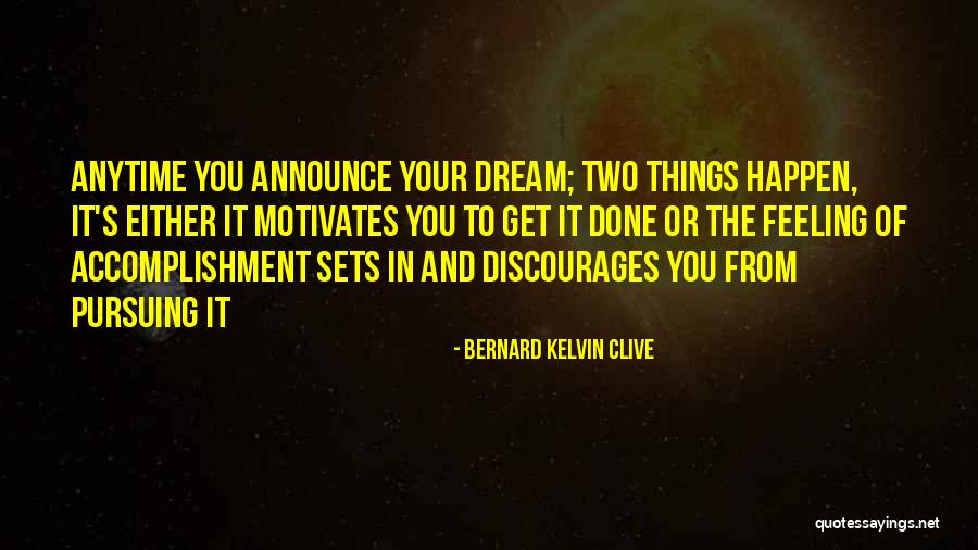 Dream Pursuing Quotes By Bernard Kelvin Clive Dream Pursuing Quotes By Bernard Kelvin Clive