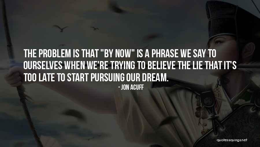 Dream Pursuing Quotes By Jon Acuff Dream Pursuing Quotes By Jon Acuff