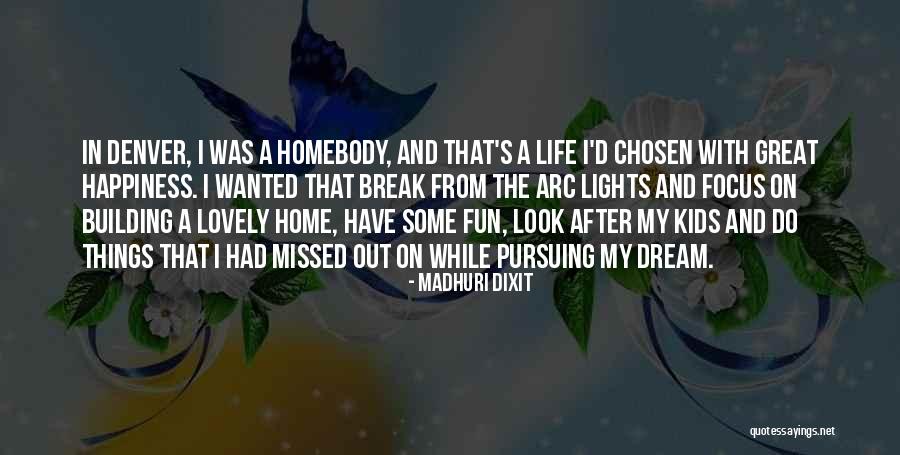 Dream Pursuing Quotes By Madhuri Dixit Dream Pursuing Quotes By Madhuri Dixit